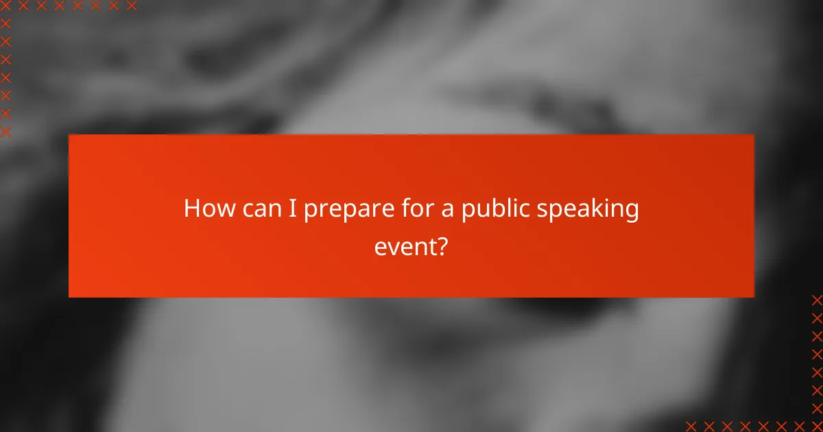 How can I prepare for a public speaking event?