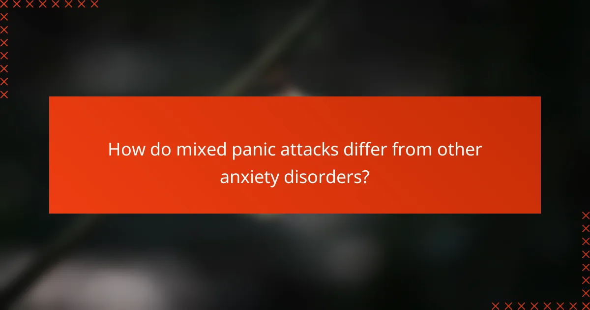 How do mixed panic attacks differ from other anxiety disorders?