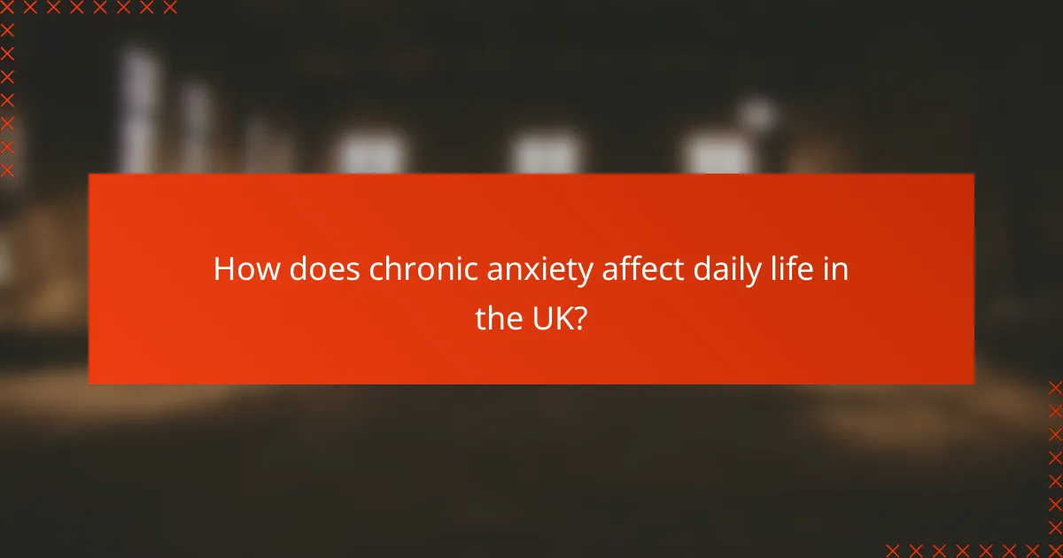 How does chronic anxiety affect daily life in the UK?