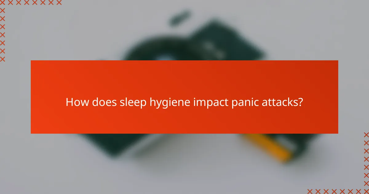 How does sleep hygiene impact panic attacks?