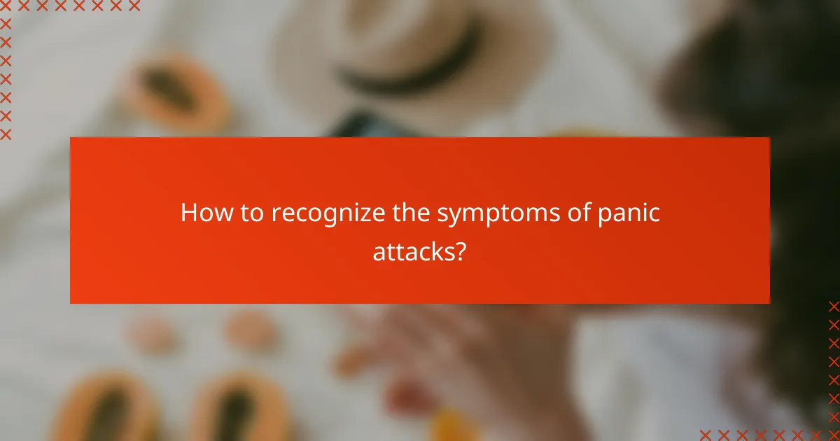 How to recognize the symptoms of panic attacks?
