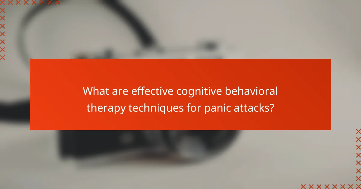 What are effective cognitive behavioral therapy techniques for panic attacks?
