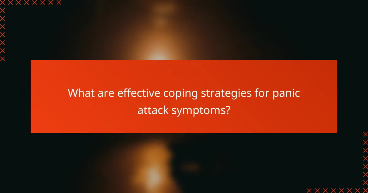 What are effective coping strategies for panic attack symptoms?