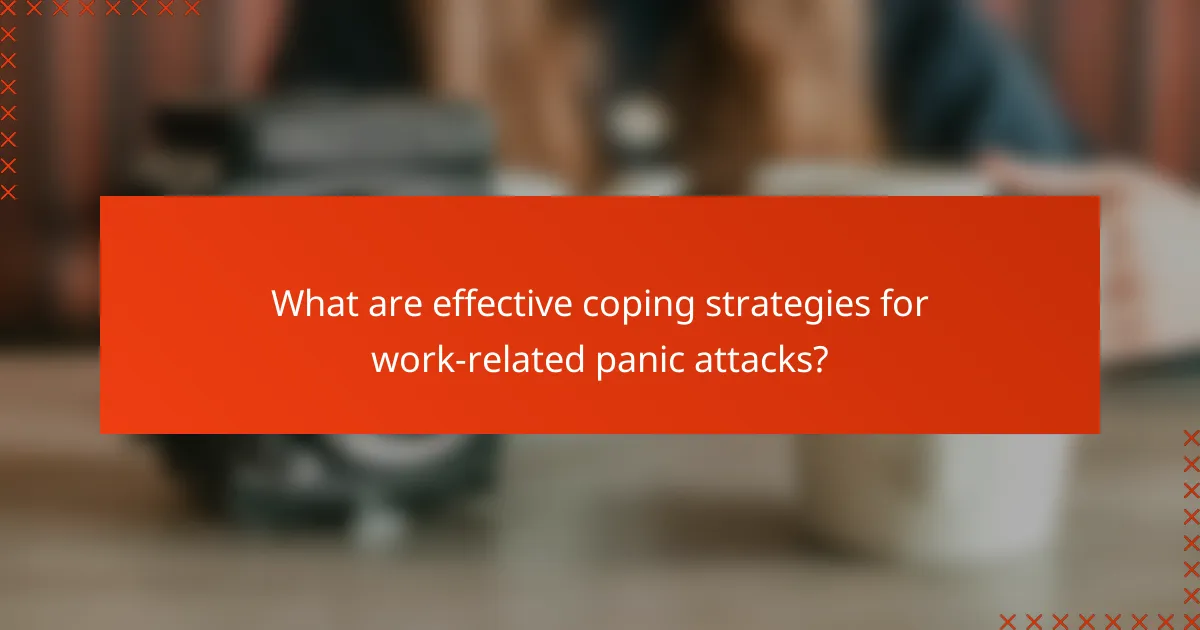 What are effective coping strategies for work-related panic attacks?