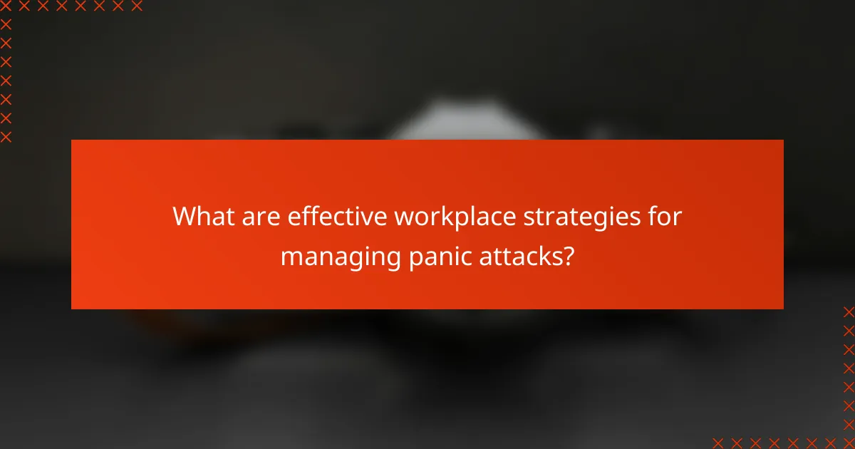 What are effective workplace strategies for managing panic attacks?