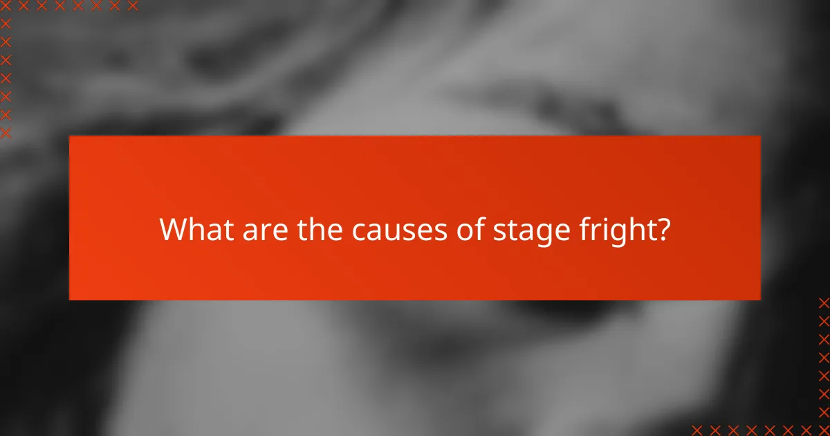 What are the causes of stage fright?