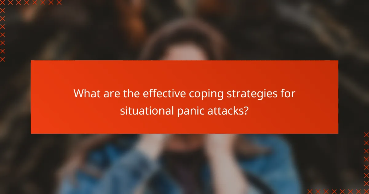 What are the effective coping strategies for situational panic attacks?