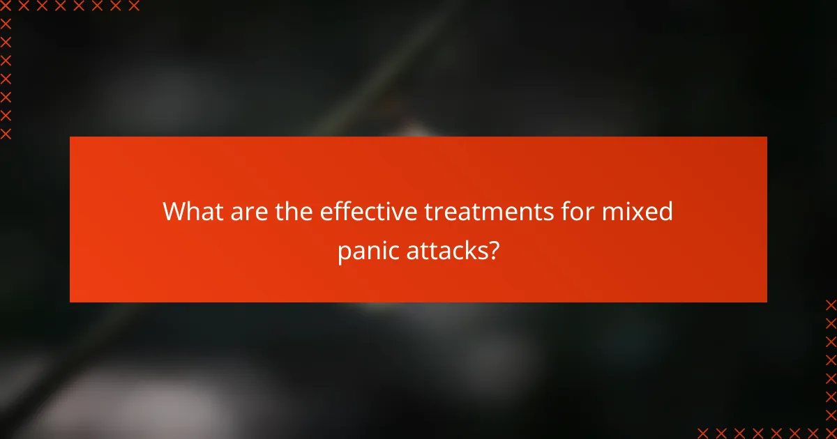 What are the effective treatments for mixed panic attacks?