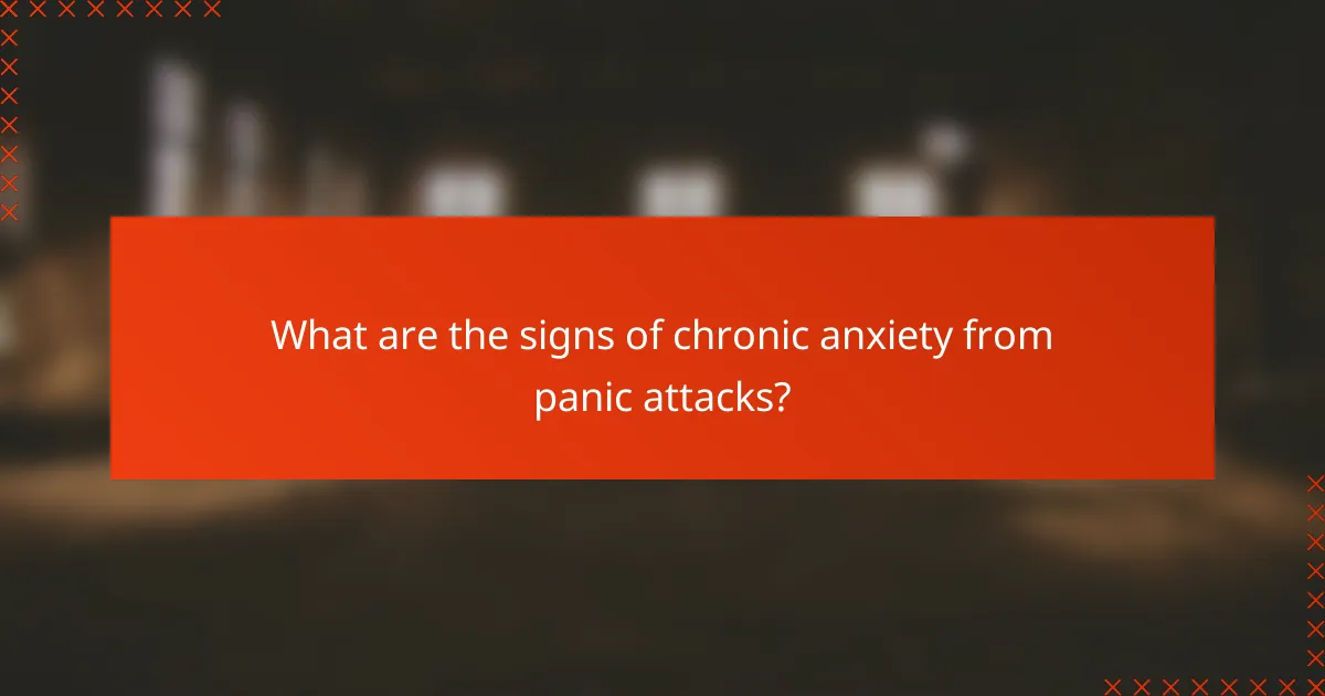 What are the signs of chronic anxiety from panic attacks?
