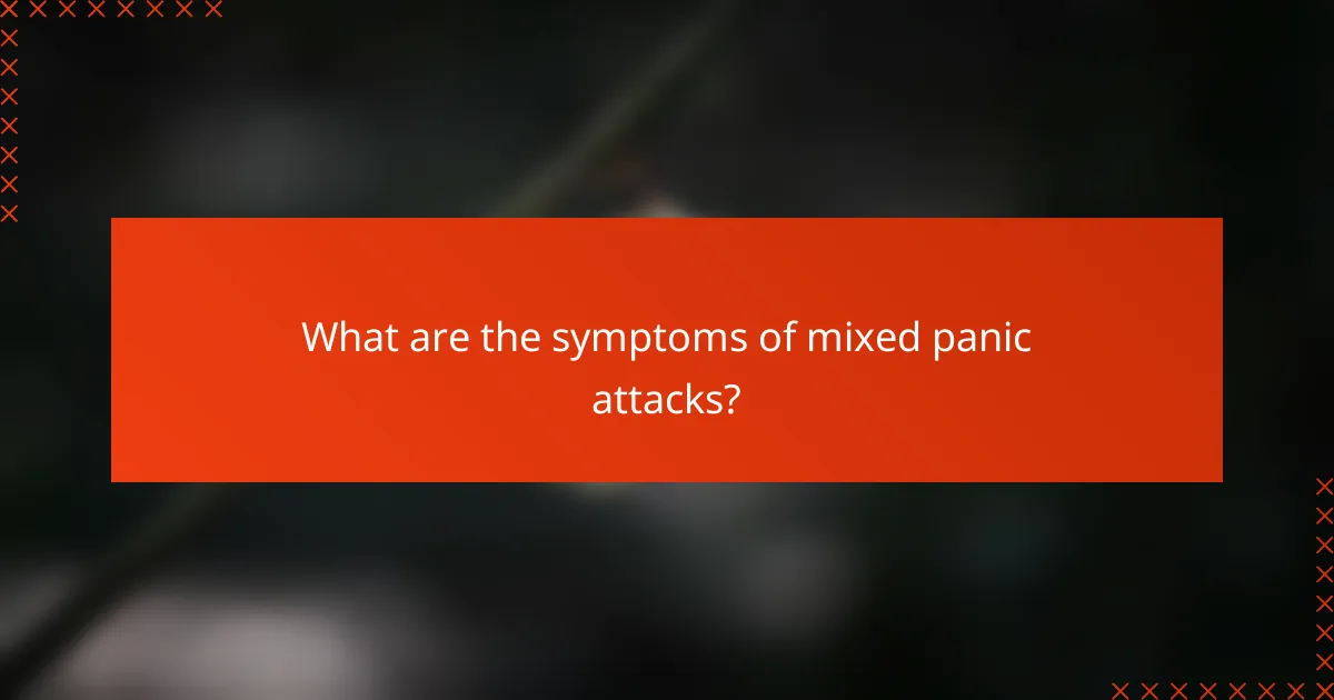 What are the symptoms of mixed panic attacks?