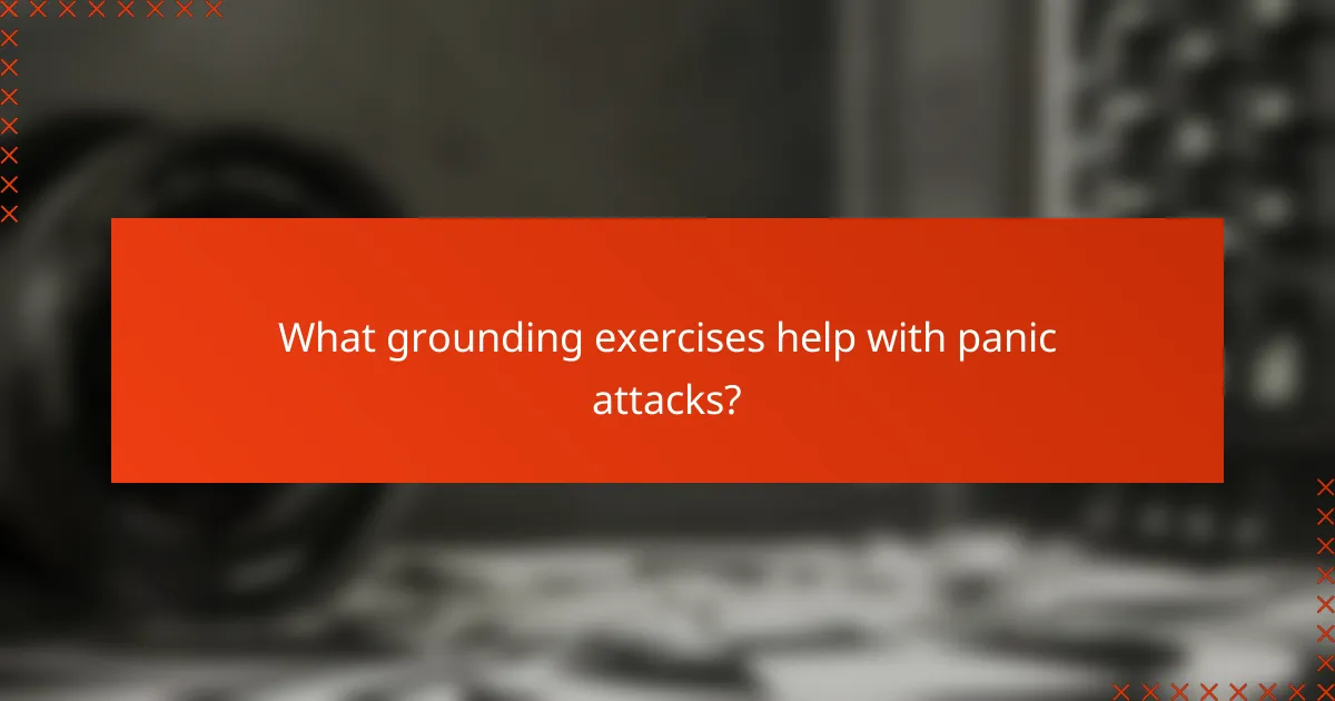 What grounding exercises help with panic attacks?