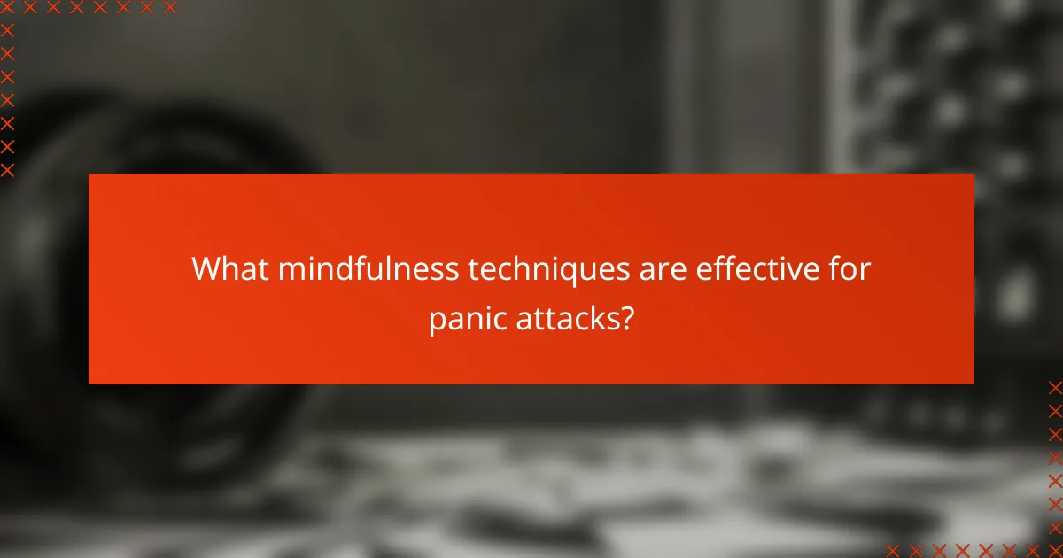 What mindfulness techniques are effective for panic attacks?