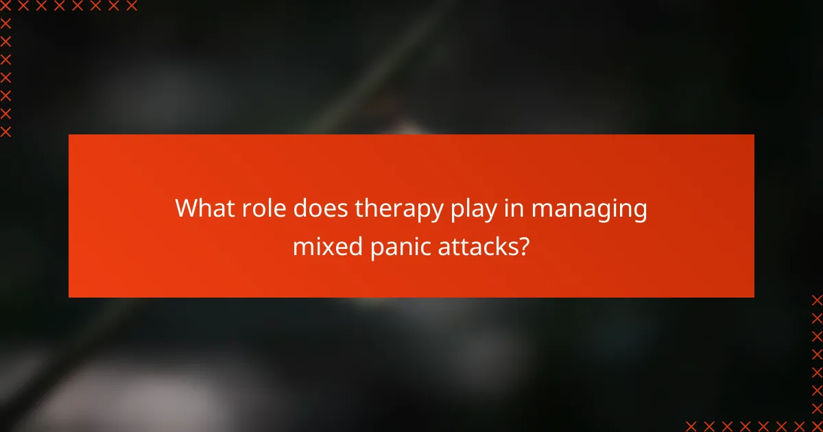 What role does therapy play in managing mixed panic attacks?