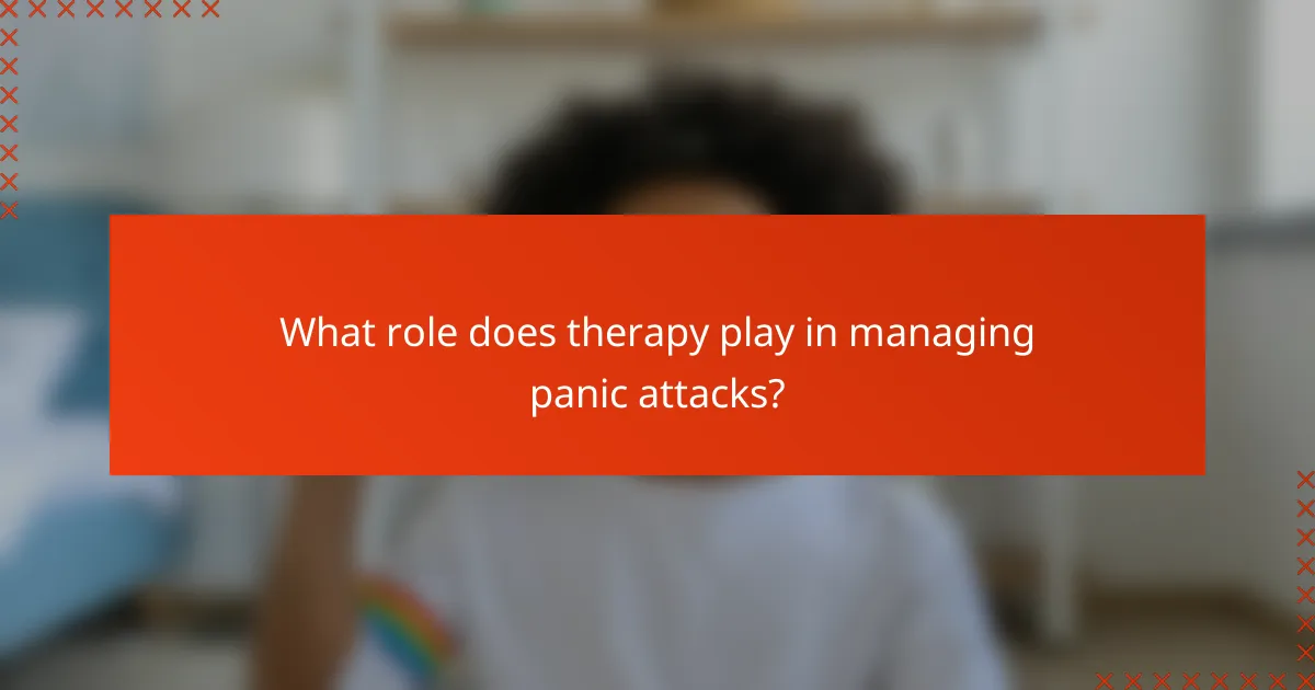 What role does therapy play in managing panic attacks?