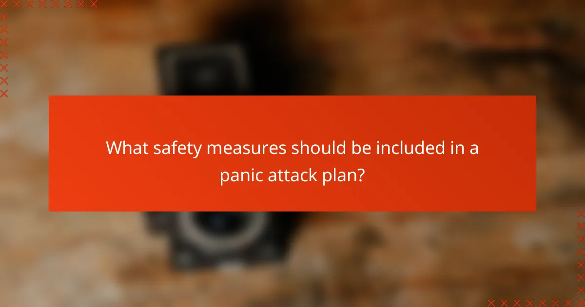 What safety measures should be included in a panic attack plan?