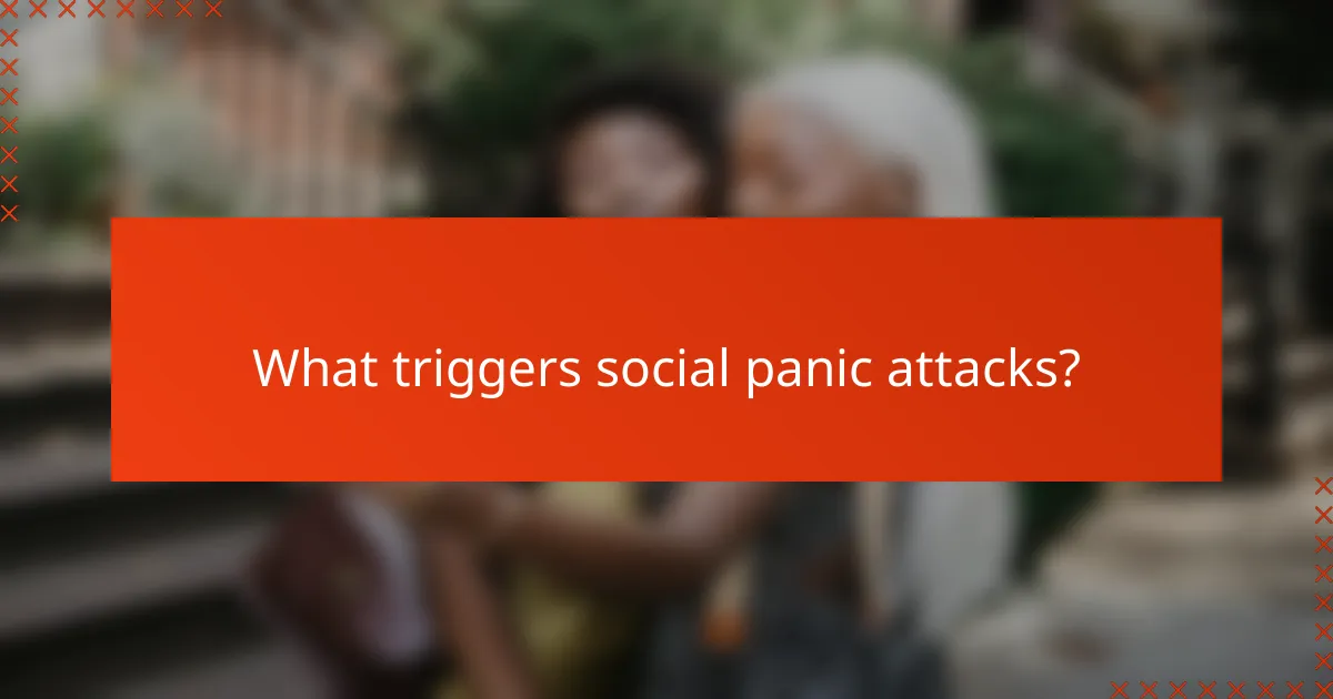 What triggers social panic attacks?