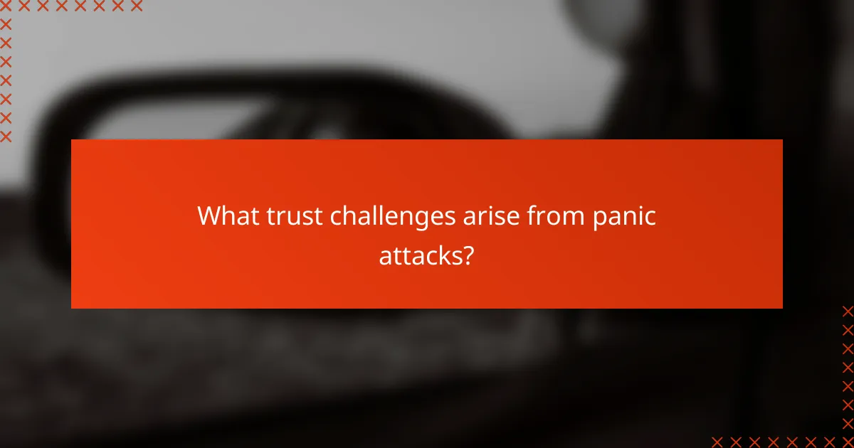 What trust challenges arise from panic attacks?